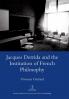 Jacques Derrida and the Institution of French Philosophy