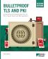 Bulletproof TLS and PKI Second Edition