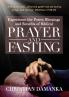 Experience the Power Blessings and Benefits of BIBLICAL PRAYER & FASTING