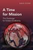 A Time for Mission: The Challenge for Global Christianity (Global Christian Library)