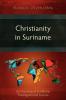 Christianity in Suriname: An Overview of Its History Theologians and Sources