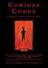 Conjure Codex: A Compendium of Invocation Evocation and Conjuration