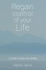 Regain control of your life