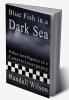 Blue Fish in a Dark Sea