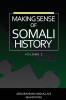 MAKING SENSE OF SOMALI HISTORY