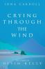 Crying Through the Wind: The Story of Oisin Kelly: 1