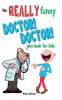 The Really Funny Doctor! Doctor! Joke Book For Kids