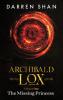 Archibald Lox Volume 1: The Missing Princess (Archibald Lox Volumes)