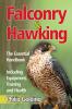 Falconry & Hawking - The Essential Handbook - Including Equipment Training and Health