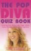 The Pop Diva Quiz Book: Covering Katy Perry Lady Gaga Adele Kylie Minogue and Christina Aguilera : Unauthorised and Unofficial