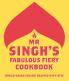 Mr Singh’s Fabulous Fiery Cookbook: Anglo-Asian fusion recipes with bite