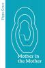 Mother in the Mother: Looking back looking forward – women’s reflections on maternal lineage