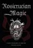 Rosicrucian Magic: A Reader on Becoming Alike to the Angelic Mind