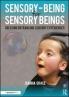 Sensory-Being for Sensory Beings