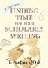Finding Time for your Scholarly Writing: A Short Guide: 2 (Short Guides)