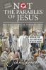Still More Not the Parables of Jesus: Revised Satirical Version (Not the Bible)
