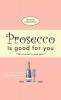 Prosecco Is Good For You