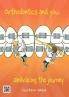 Orthodontics and you: Embracing the journey