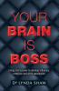 Your Brain is Boss