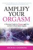 Amplify Your Orgasm