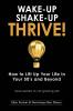 Wake-Up Shake-Up Thrive!: How to lift up your life in your 50's and beyond - Swiss secrets to not growing old