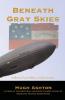 Beneath Gray Skies: A Novel of a Past that Never Happened: 1 (Brian Finch-Malloy Adventure)