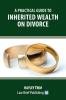 A Practical Guide to Inherited Wealth on Divorce