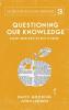Questioning Our Knowledge