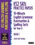 KS2 SATs Practice Papers 10-Minute English Grammar Punctuation and Spelling Tests for Year 6