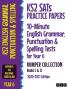 KS2 SATs Practice Papers 10-Minute English Grammar Punctuation and Spelling Tests for Year 6 Bumper Collection
