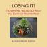 Losing It!: It's Not What You Eat But What You Don't Eat That Matters!