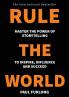 Rule the World: Master the power of storytelling to inspire influence and succeed