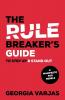The Rule Breaker’s Guide To Step Up & Stand Out: A Manifesto for Rebels