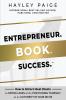 Entrepreneur. Book. Success.™: How To Attract Ideal Clients As Paying Leads While Positioning Yourself As An Authority In Your Niche