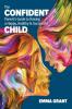 The Confident Parent's Guide to Raising a Happy Healthy & Successful Child