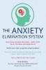 The Anxiety Elimination System