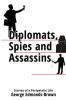 Diplomats Spies and Assassins