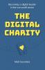 The Digital Charity: Becoming a digital leader in the non-profit sector