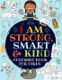 I Am Strong Smart & Kind: A Coloring Book For Girls