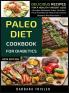 Paleo Diet Cookbook For Diabetics: Delicious Recipes For A Healthy Weight Loss (Includes Alphabetic Index Nutrition Facts And Step-By-Step Instructions): 1 (Diabetes Diet Plan)