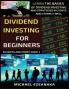 Dividend Investing For Beginners: Learn The Basics Of Dividend Investing And Strategies In 5 Days And Learn It Well: 3 (Business and Money)