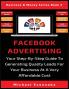Facebook Advertising: Your Step-By-Step Guide To Generating Quality Leads For Your Business At A Very Affordable Cost: 3 (Business & Money)