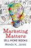 Marketing Matters: Sell More Books: 2 (Writing Matters)