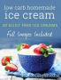 Ketogenic Homemade Ice cream: 20 Low-Carb High-Fat Guilt-Free Recipes