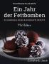 Ein Jahr der Fettbomben: 52 Saisonale Süsse & Herzhafte Rezepte