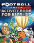 Football Crazy Activity Book For Kids Age 5-7