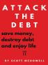 Attack the Debt: Save Money Destroy Debt & Enjoy Life