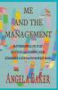 Me and the Management: An Autobiographical Look at Life's Serendipitous and Synchronistic Journey Accompanied by a Plethora of Other-Worldly Helpers