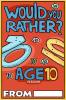 Would You Rather Age 10 Version