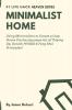 Minimalist Home: Using Minimalism to Create a Cozy Home Via the Japanese Art of Tidying Up Danish HYGGE & Feng Shui Principles!: 2 (Life Hack Heaven)